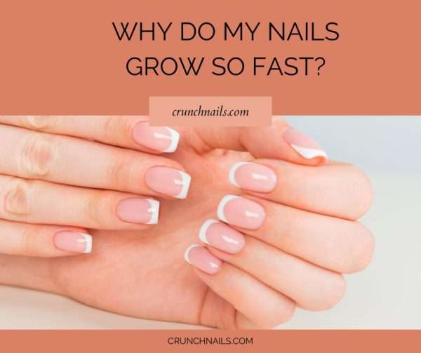 Why Do My Nails Grow So Fast? Key Reasons Explained!