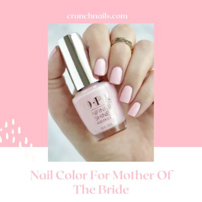 Nail Color For Mother Of The Bride – The Best Choice