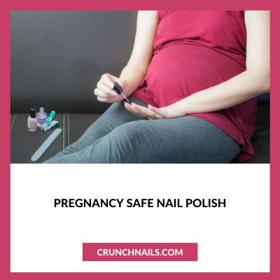 Pregnancy Safe Nail Polish – Is It Safe?