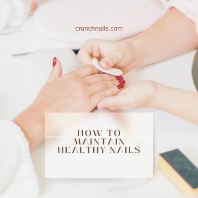 How To Maintain Healthy Nails